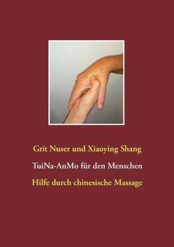 Tui Na f?r den Menschen: Hilfe durch chinesische Massage
