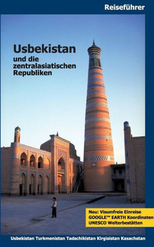 Usbekistan und die zentralasiatischen Republiken: Usbekistan, Turkmenistan, Tadschikistan, Kirgisistan, Kasachstan,