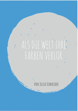 Als die Welt ihre Farben verlor