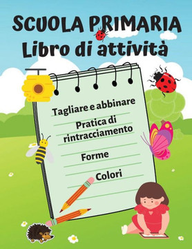 Libro di attività divertenti per bambini: Divertente libro di lavoro per l'apprendimento quotidiano, esercizi di ricalco, ritaglio e abbinamento, ... bambini dai 3 agli 8 anni. (Italian Edition)