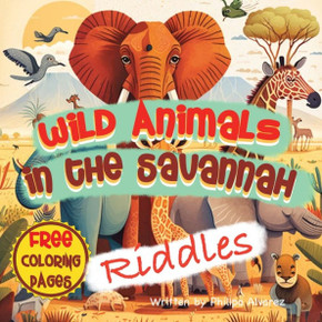 Wild Animals in the Savannah Riddles and Coloring Book Wild Animals in the Savannah Riddles and Coloring Book