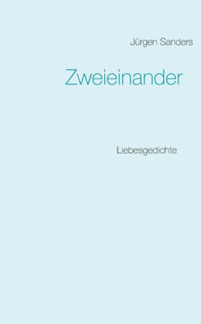 Zweieinander: Liebesgedichte