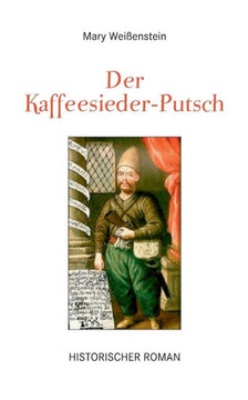 Der Kaffeesieder-Putsch: Historischer Roman