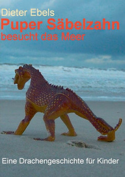 Puper S?belzahn besucht das Meer: Eine Drachengeschichte f?r Kinder