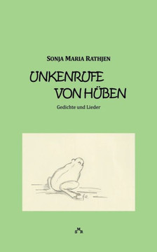Unkenrufe von h?ben: Gedichte und Lieder