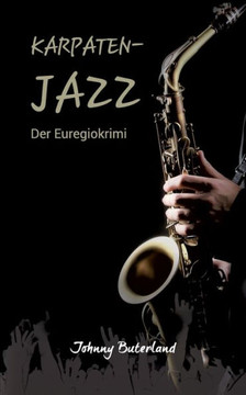 Karpaten-Jazz: Der Euregiokrimi