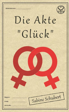 Die Akte ""Gl?ck""