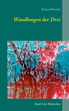 Wandlungen der Drei: Band 2 der Pfadwelten
