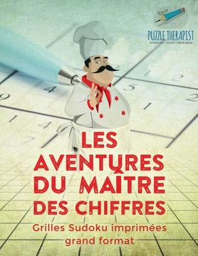 Les Aventures Du Maître Des Chiffres | Grilles Sudoku Imprimees Grand Format (French Edition)