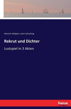 Rekrut und Dichter: Lustspiel in 3 Akten