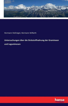 Untersuchungen ?ber die Stickstoffnahrung der Gramineen und Leguminosen