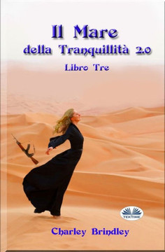 Il Mare Della Tranquillità 2.0: Libro Tre: Le Vipere Della Sabbia (Italian Edition)