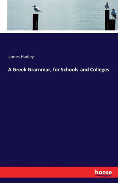 A Greek Grammar, for Schools and Colleges