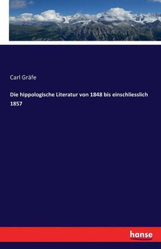 Die hippologische Literatur von 1848 bis einschliesslich 1857