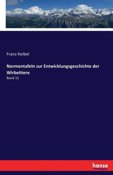 Normentafeln zur Entwicklungsgeschichte der Wirbeltiere: Band 11