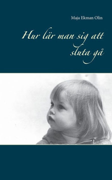 Hur lär man sig att sluta gå (Swedish Edition)