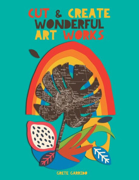 Cut and create wonderful art works: Create wonderful collages and awaken your creativity. For adults and children! A collage book that will surprise you