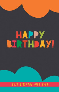 Happy Birthday! Best Birthday Gift Ever: A perfect birthday present for friends, couples, family... A BFF gift. Birthday gift for men and women