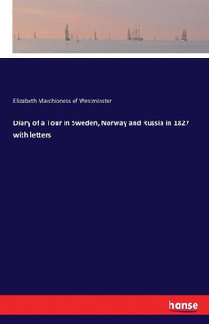 Diary of a Tour in Sweden, Norway and Russia in 1827 with letters