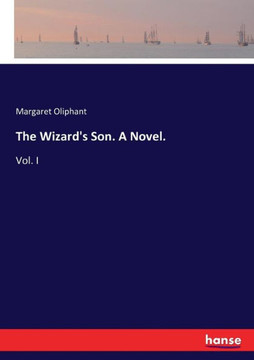 The Wizard's Son. A Novel.: Vol. I