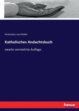 Katholisches Andachtsbuch: zweite vermehrte Auflage