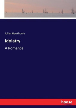 Idolatry: A Romance