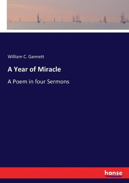 A Year of Miracle: A Poem in four Sermons