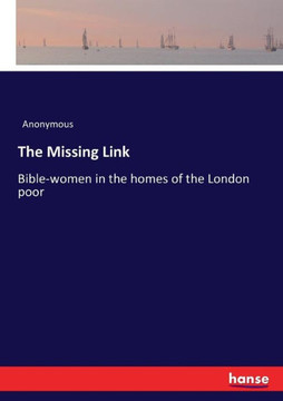 The Missing Link: Bible-women in the homes of the London poor