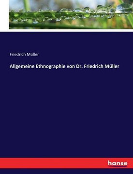 Allgemeine Ethnographie von Dr. Friedrich M?ller