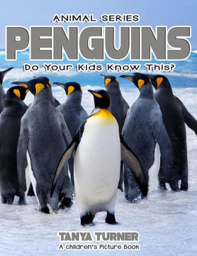 Penguins Do Your Kids Know This?: A Children'S Picture Book (Amazing Creature Series)