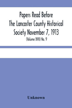 Papers Read Before The Lancaster County Historical Society November 7, 1913; History Herself, As Seen In Her Own Workshop; (Volume Xvii) No. 9