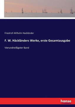 F. W. H?ckl?nders Werke, erste Gesamtausgabe: Vierundrei?igster Band