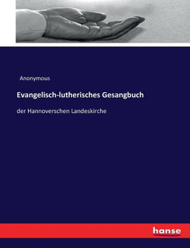 Evangelisch-lutherisches Gesangbuch: der Hannoverschen Landeskirche