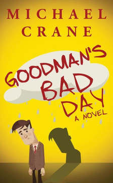 Goodman'S Bad Day: A Novel Goodman'S Bad Day: A Novel