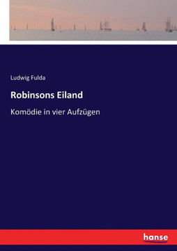 Robinsons Eiland: Kom?die in vier Aufz?gen