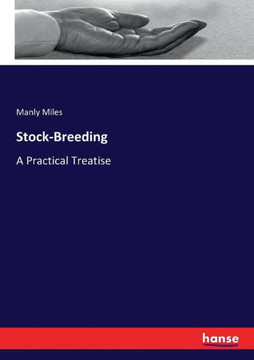 Stock-Breeding: A Practical Treatise