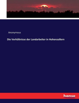 Die Verh?ltnisse der Landarbeiter in Hohenzollern