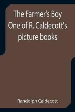 The Farmer'S Boy One Of R. Caldecott'S Picture Books