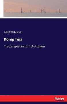 K?nig Teja: Trauerspiel in f?nf Aufz?gen