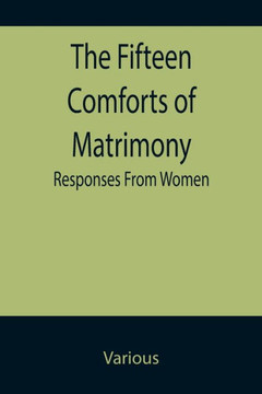 The Fifteen Comforts Of Matrimony : Responses From Women
