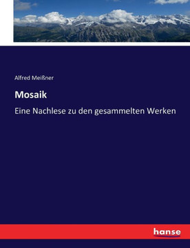 Mosaik: Eine Nachlese zu den gesammelten Werken