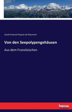 Von den Seepolypengeh?usen: Aus dem Franz?sischen
