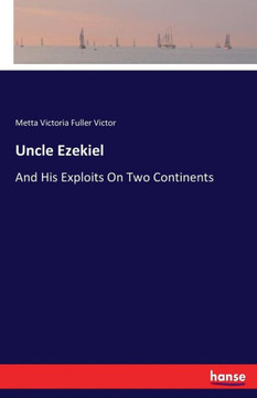 Uncle Ezekiel: And His Exploits On Two Continents