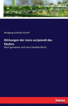 Wirkungen der mora accipiendi des K?ufers: Nach gemeinen und nach Handels-Recht
