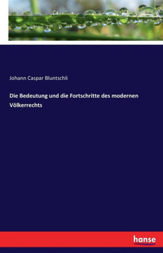 Die Bedeutung und die Fortschritte des modernen V?lkerrechts