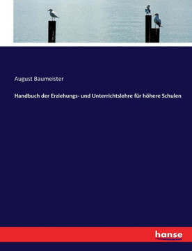 Handbuch der Erziehungs- und Unterrichtslehre f?r h?here Schulen