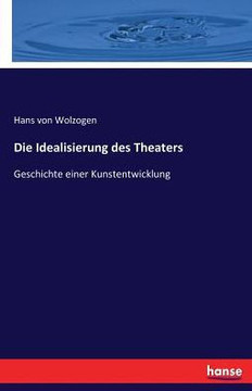Die Idealisierung des Theaters: Geschichte einer Kunstentwicklung