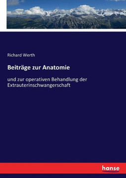 Beitr?ge zur Anatomie: und zur operativen Behandlung der Extrauterinschwangerschaft