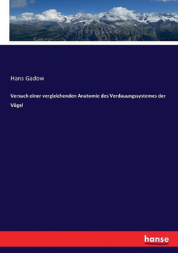Versuch einer vergleichenden Anatomie des Verdauungssystemes der V?gel Versuch einer vergleichenden Anatomie des Verdauungssystemes der V?gel