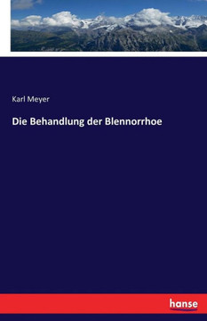 Die Behandlung der Blennorrhoe Die Behandlung der Blennorrhoe